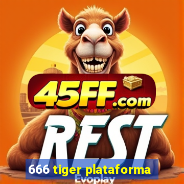 666 tiger plataforma